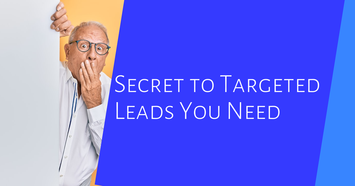 The secret to targeted leads you need title has an older man peaking out from beside it.